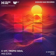 Tropic Soul, C-VIT - Mis Ojos (House Mag / Warner Music)