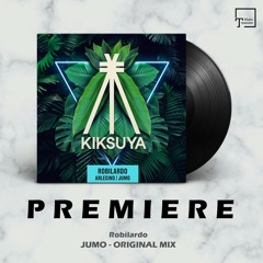 PREMIERE: Robilardo - Jumo (Original Mix) [KIKSUYA RECORDS]