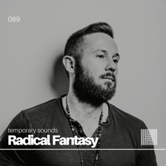 Temporary Sounds 089 - Radical Fantasy