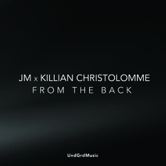 JM X Killian Christolomme - From The Back (Original Mix)