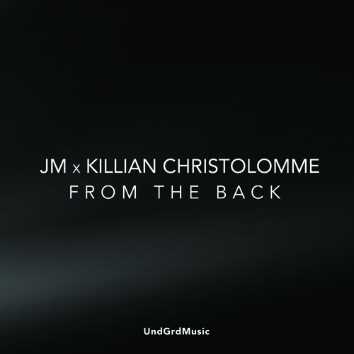 JM X Killian Christolomme - From The Back (Original Mix)