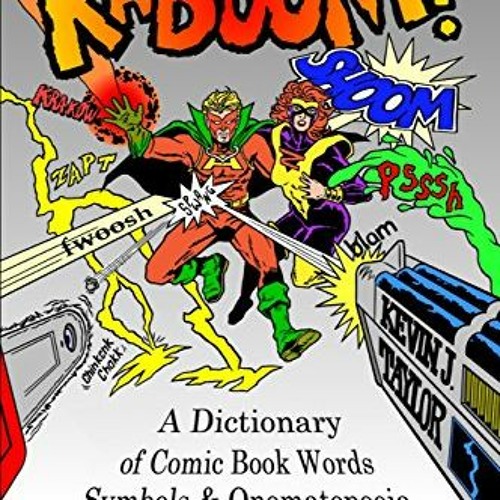 VIEW [KINDLE PDF EBOOK EPUB] KA-BOOM!: A Dictionary of Comic Book Words, Symbols & Onomatopoeia by