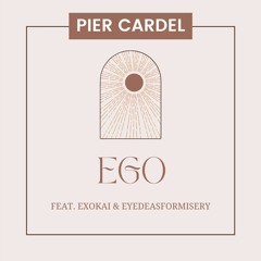 Pier Cardel (feat. EXOKAI & Eyedeasformisery) - EGO
