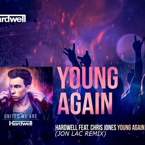 Hardwell feat. Chris Jones - Young Again (Jon Lac Remix)[Support By: Detunne & D-Sides]