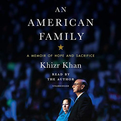 DOWNLOAD KINDLE 💘 An American Family: A Memoir of Hope and Sacrifice by  Khizr Khan,