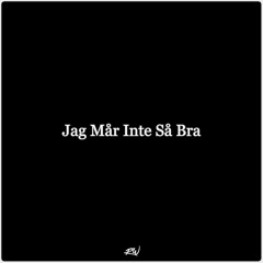 Jag Mår Inte Så Bra