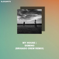 My House Vs. Domino (Brigado Crew Remix) (ELEGANTS MASHUP)