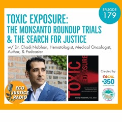 Toxic Exposure: The Monsanto Roundup Trials & The Search For Justice with Dr. Chadi Nabhan