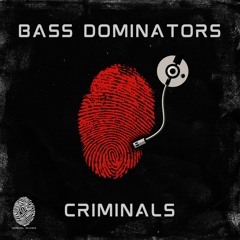 Bass Dominators - Criminals