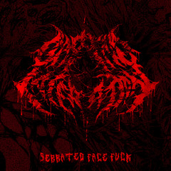 Serrated Face Fuck