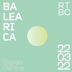 Rayco Santos @ RTBC meets BALEARICA RADIO (22.03.2022)