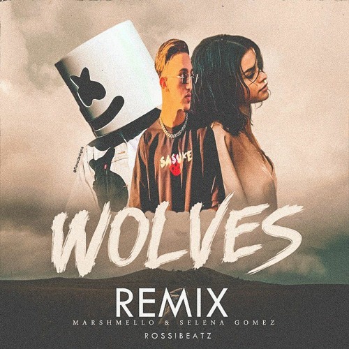 Stream Rossibeatz & Selena Gomez & Marshmello - Wolves ((Rossi Remix ...