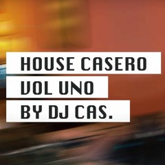 HOUSE CASERO VOL 1 DJ CAS