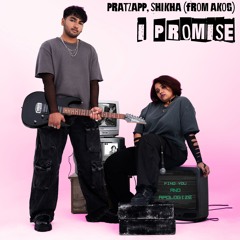 I Promise (feat. Shikha [from AKOG])
