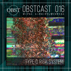OBSTCAST 016 >>> TYPE-O RISK SYSTEM