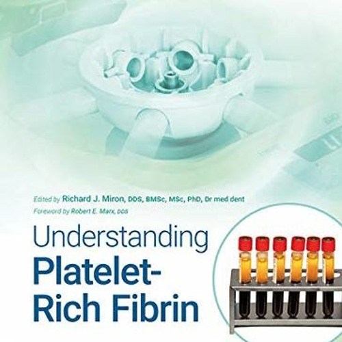Get [EPUB KINDLE PDF EBOOK] Understanding Platelet - Rich Fibrin by  Richard J. Miron 📙