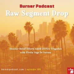 Raw Segment Drop: Disaster Relief Efforts Amid LA Fire Tragedies with Efrain Vega De Varona