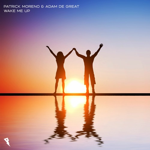 Patrick Moreno & Adam De Great - Wake Me Up