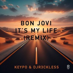Bon Jovi - It's My Life (KEYPO & DJR3CKLESS - REMIX)