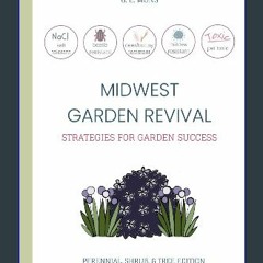 Read$$ ⚡ Midwest Garden Revival: Strategies for Garden Success [PDF EBOOK EPUB]