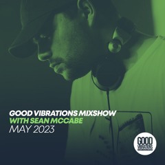 Good Vibrations Mixshow with Sean McCabe - May 2023