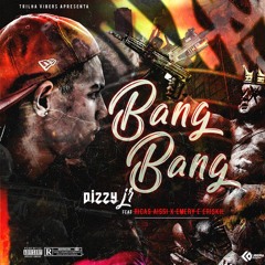 Dizzy Jr - Bang Bang ft Ricas Aissi & Emery e EriSkil