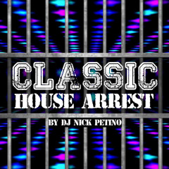 DJ Nick Petino - Classic House Arrest 2020