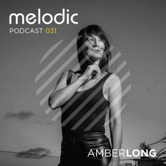 Melodic Podcast 031 - Amber Long