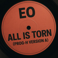 EO - All Is Torn (PROG-H Version A)