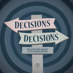 Decisions, Decisions - Week 3 - What Is God's Will?