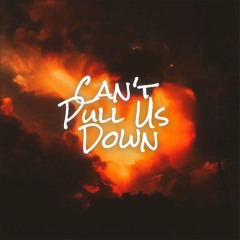 CAN'T PULL US DOWN