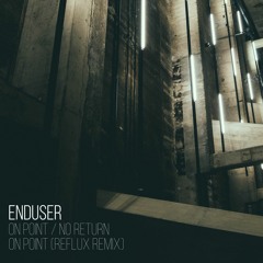Enduser - On Point (Reflux Remix)