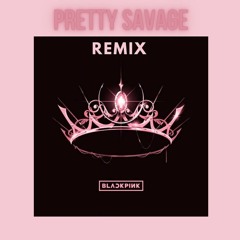 BlackPink - Pretty Savage Remix
