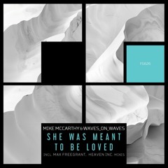 Mike McCarthy _ Waves_On_Waves - She Was Meant To Be Loved ( Heaven INC. Remix )