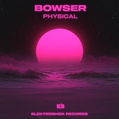 Bowser - Physical