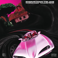 Swervin' Down The Jane (Feat. Hoodbaby Rahrah)