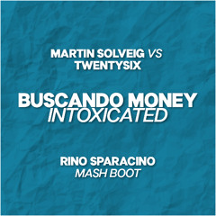 Martin Solveig vs Twentysix - Buscando Money Intoxicated (Rino Sparacino Mash Boot)
