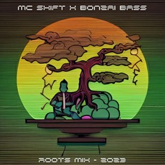 BONZAI BASS X MC SHIFT - ROOTS MIX 2023
