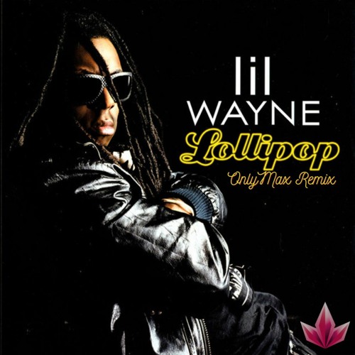Stream Lil Wayne - Lollipop (OnlyMax Techno Remix) [FREE DOWNLOAD] by  OnlyMax | Listen online for free on SoundCloud
