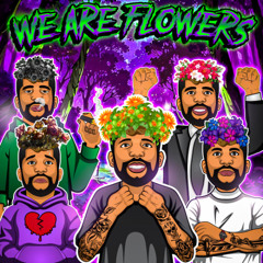 We Are Flowers