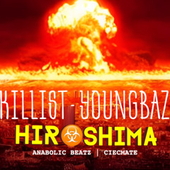 Killist ft. Young Baz - Hiroshima