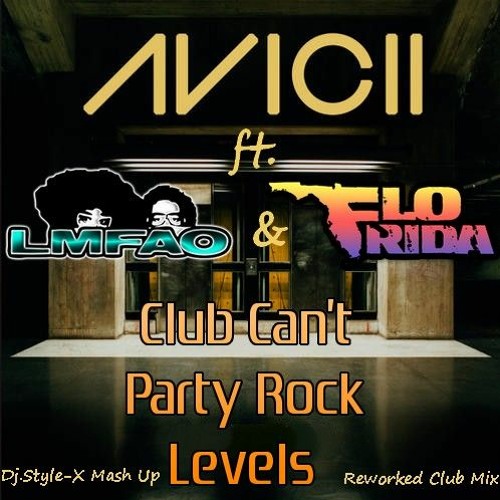 Stream Avicii Ft. LMFAO & FloRida Club Can't Party Rock Levels(Dj