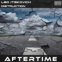 Leo Itskovich - Distruction [preview][ATR180][AFTERTIME Records] Out September 28