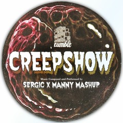 Sergic x Manny Mashup - Creepshow [FREE DOWNLOAD]
