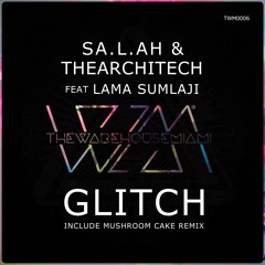 SA.L.AH, TheArchitech - Glitch Ft. Lama Sumlaji (Mushroom Cake Remix)