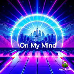 On My Mind - Leafy Beats (UK Piano House)