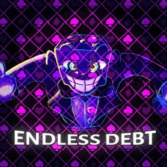 ENDLESS DEBT!