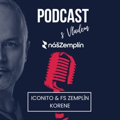 Iconito & FS Zemplín | Podcasty nasZemplin.sk | Podcast s Vladom