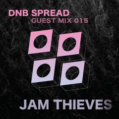 DNB Spread 19K Guest Mix : Jam Thieves