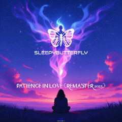 Sleepybutterfly - Patience in Love (Remaster 2025)